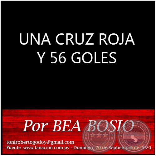 UNA CRUZ ROJA Y 56 GOLES - Por BEA BOSIO - Domingo, 20 de Septiembre de 2020